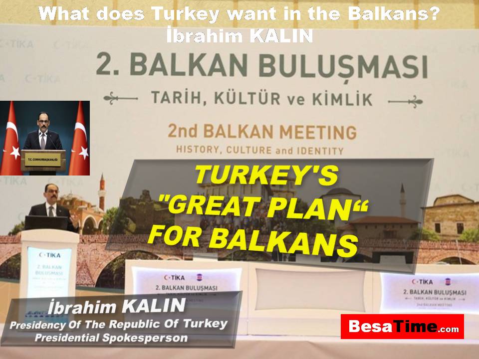 IBRAHIM KALIN: WHAT DOES TURKEY WANT IN THE BALKANS?