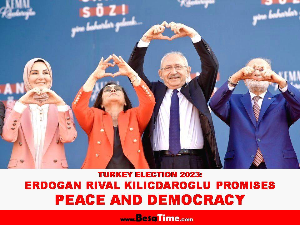 TURKEY ELECTION 2023: ERDOGAN RIVAL KILICDAROGLU PROMISES PEACE AND DEMOCRACY
