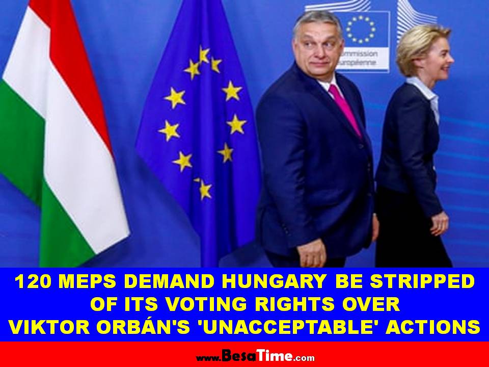 120 MEPS DEMAND HUNGARY BE STRIPPED OF ITS VOTING RIGHTS OVER VIKTOR ORBÁN'S 'UNACCEPTABLE' ACTIONS